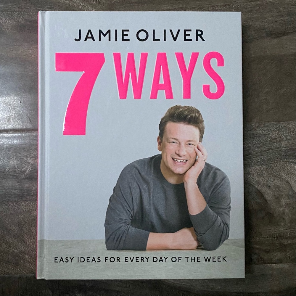 7 Ways: Easy Ideas for Every Day of the Week Hardcover Cookbook by Jamie Oliver